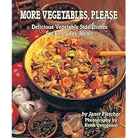 More Vegetables, Please: Delicious Vegetable Side Dishes for Everyday Meals More Vegetables, Please: Delicious Vegetable Side Dishes for Everyday Meals Paperback