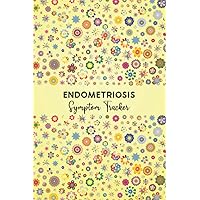 Endometriosis Symptom Tracker: Journal workbook for Endometriosis Management with Symptom Tracker, Pain Scale, Medications Log and all Health Activities.