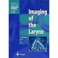 Imaging of the Larynx (Medical Radiology) Imaging of the Larynx (Medical Radiology) Kindle Paperback Hardcover