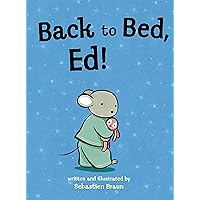 Back to Bed, Ed! Back to Bed, Ed! Paperback Hardcover