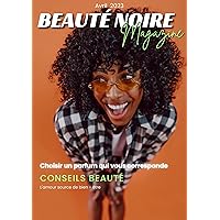 Beauté Noire Magazine - Avril 2023: Choisir un parfum qui vous corresponde (French Edition)