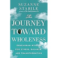 The Journey Toward Wholeness: Enneagram Wisdom for Stress, Balance, and Transformation The Journey Toward Wholeness: Enneagram Wisdom for Stress, Balance, and Transformation Hardcover Audible Audiobook Kindle Audio CD
