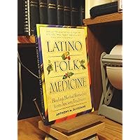 Latino Folk Medicine: Healing Herbal Remedies from Ancient Traditions Latino Folk Medicine: Healing Herbal Remedies from Ancient Traditions Paperback Hardcover