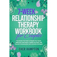 7-Week Relationship Therapy Workbook for Couples: Your Hands-On Guide to Reignite Your Spark, Build Trust, and Create a Lasting Love Story, with Essential Communication and Connection Strategies 7-Week Relationship Therapy Workbook for Couples: Your Hands-On Guide to Reignite Your Spark, Build Trust, and Create a Lasting Love Story, with Essential Communication and Connection Strategies Kindle Paperback