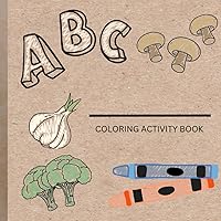 Vegetable Alphabet Coloring and Activity Book: Fun learning pages for kids 3-6