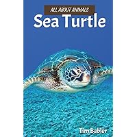 All About Animals - Sea Turtle All About Animals - Sea Turtle Paperback Kindle