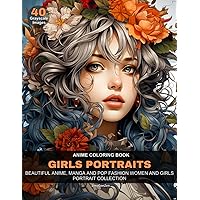 Anime Coloring Book Girls Portraits: Beautiful Anime, Manga, and Pop Fashion Women and Girls Portrait Collection Anime Coloring Book Girls Portraits: Beautiful Anime, Manga, and Pop Fashion Women and Girls Portrait Collection Paperback Hardcover