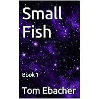 Small Fish: Book 1 Small Fish: Book 1 Kindle Paperback Audible Audiobook