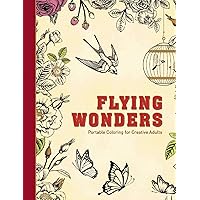 Flying Wonders: Portable Coloring for Creative Adults (Adult Coloring Books)