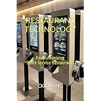 Restaurant Technology: Revolutionizing Quick Service Restaurants Restaurant Technology: Revolutionizing Quick Service Restaurants Paperback Kindle Hardcover