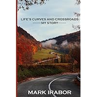 Life's Curves and Crossroads: My Story Life's Curves and Crossroads: My Story Paperback Kindle