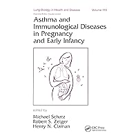 Asthma and Immunological Diseases in Pregnancy and Early Infancy (Lung Biology in Health and Disease) Asthma and Immunological Diseases in Pregnancy and Early Infancy (Lung Biology in Health and Disease) Hardcover