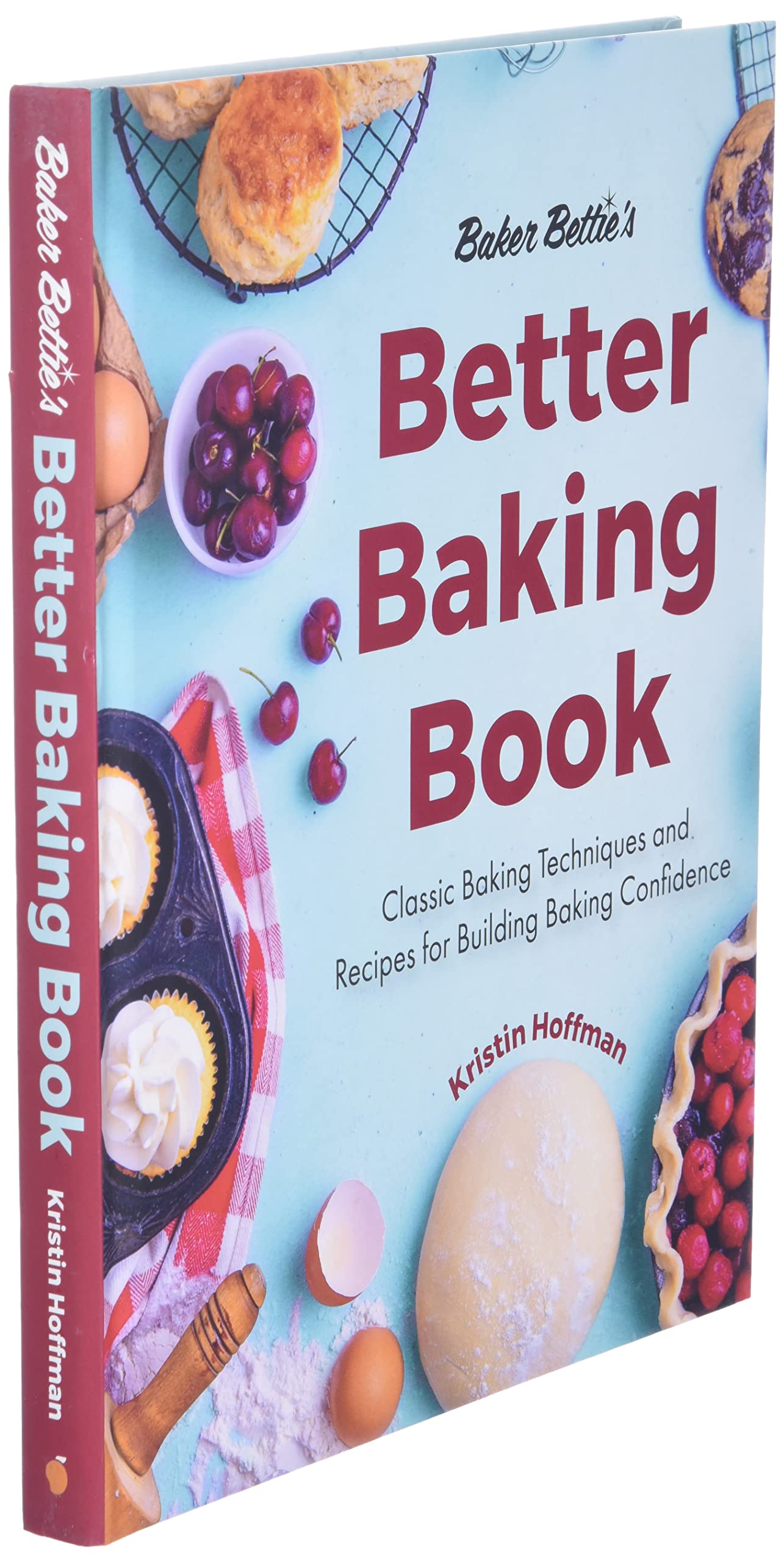 Baker Bettie’s Better Baking Book: Classic Baking Techniques and Recipes for Building Baking Confidence (Cake Decorating, Pastry Recipes, Baking Classes) (Birthday Gift for Her)