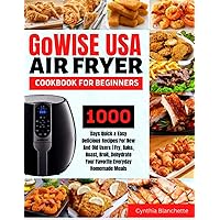GoWISE USA Air Fryer Cookbook For Beginners: 1000 Days Quick & Easy Delicious Recipes For New And Old Users | Fry, Bake, Roast, Broil Your Favorite Everyday Homemade Meals GoWISE USA Air Fryer Cookbook For Beginners: 1000 Days Quick & Easy Delicious Recipes For New And Old Users | Fry, Bake, Roast, Broil Your Favorite Everyday Homemade Meals Paperback