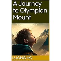 A Journey to Olympian Mount: Story for Greek Gods kid fan A Journey to Olympian Mount: Story for Greek Gods kid fan Kindle Paperback