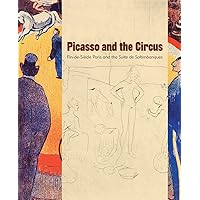 Picasso and the Circus: Fin-de-Siecle Paris and the Suite de Saltimbanques Picasso and the Circus: Fin-de-Siecle Paris and the Suite de Saltimbanques Paperback Mass Market Paperback