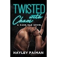 Twisted with Chaos: Notorious Devils (Cash Bar Book 5) Twisted with Chaos: Notorious Devils (Cash Bar Book 5) Kindle Paperback