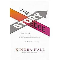 The Story Edge: How Leaders Harness the Power of Stories to Win in Business The Story Edge: How Leaders Harness the Power of Stories to Win in Business Hardcover Audible Audiobook Kindle