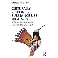 Culturally Responsive Substance Use Treatment Culturally Responsive Substance Use Treatment Paperback Kindle Hardcover