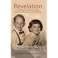 Revelation: A Memoir of Deep Family Secrets, Discovery, and Identity Revelation: A Memoir of Deep Family Secrets, Discovery, and Identity Kindle Paperback