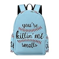 You're Killin' Me Smalls Baseball Casual Backpack Travel Hiking Laptop Business Bag for Men Women Work Camping Gym