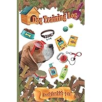 Dog training log book for kids 9-12: How to take care and train your pet, Communicate, record every activities, dog training basics for kids