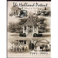 The Holland Patent:More Than a Village; Bicentennial 1797-1997