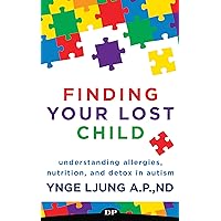 Finding Your Lost Child: Understanding Allergies, Nutrition, and Detox in Autism Finding Your Lost Child: Understanding Allergies, Nutrition, and Detox in Autism Kindle Paperback