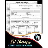 IV Therapy Client Intake Forms: Intravenous Therapy Consultation & Consent Form Book | IV Hydration Questionnaire Record | 60+ Forms