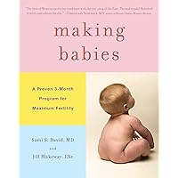 Making Babies: A Proven 3-Month Program for Maximum Fertility Making Babies: A Proven 3-Month Program for Maximum Fertility Hardcover Audible Audiobook Kindle Audio CD