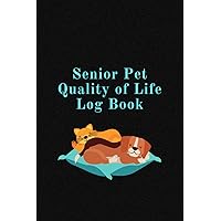 Senior Pet Quality of Life Log Book: Senior Pet Quality of Life Log Book