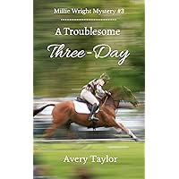 A Troublesome Three-Day: Millie Wright Mystery #3 (Millie Wright Mysteries)