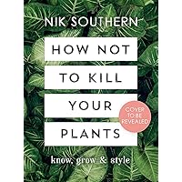 How Not To Kill Your Plants How Not To Kill Your Plants Hardcover Kindle