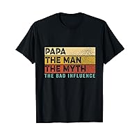 Father's Day Shirt Papa The Man The Myth The Bad Influence T-Shirt