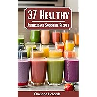 37 Healthy Antioxidant Smoothie Recipes
