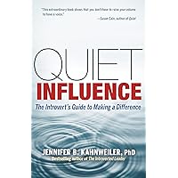 Quiet Influence: The Introvert's Guide to Making a Difference Quiet Influence: The Introvert's Guide to Making a Difference Paperback Audible Audiobook Kindle Hardcover Audio CD