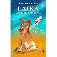 LAIKA - Una fábula moderna (Spanish Edition) LAIKA - Una fábula moderna (Spanish Edition) Paperback