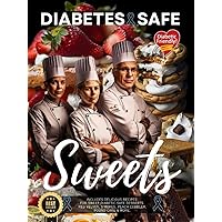 Diabetes Safe Sweets: Second Edition - Enjoy diabetic friendly sweets without the healthe risks. Diabetes Safe Sweets: Second Edition - Enjoy diabetic friendly sweets without the healthe risks. Hardcover Paperback