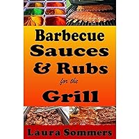 Barbecue Sauces and Rubs for the Grill: Great BBQ Recipes for the Grill or Smoker Barbecue Sauces and Rubs for the Grill: Great BBQ Recipes for the Grill or Smoker Audible Audiobook Kindle Paperback