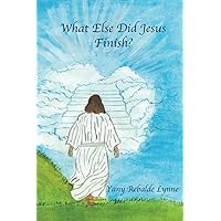 What Else Did Jesus Finish? What Else Did Jesus Finish? Paperback Kindle