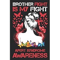 Brother Fight Is My Fight Apert Syndrome Awareness: Apert Syndrome Awareness Journal With Inspirational Quotes, Lined Paper Awareness Notebook, Woman ... for Woman, Awareness Journal Gift For Brother