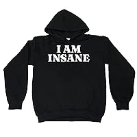 I Am Insane Sweatshirt Pullover Hoodie
