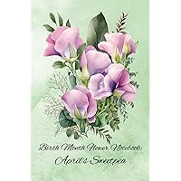 Birth Month Flower Notebook: April's Sweetpea: Embrace the Magic with Meaning & Symbolism of this Diary Journal
