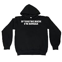 If You Are Rich I'm Single Sweatshirt Pullover Hoodie