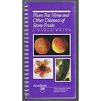 Plum Pox Virus and Other Diseases of Stone Fruits (Apricots, Peaches, Nectarines) - A Field Guide