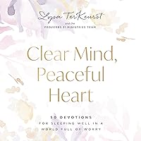 Clear Mind, Peaceful Heart: 50 Devotions for Sleeping Well in a World Full of Worry Clear Mind, Peaceful Heart: 50 Devotions for Sleeping Well in a World Full of Worry Hardcover Audible Audiobook Kindle