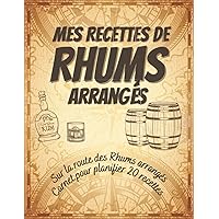 Sur la route de tes rhums arrangés: Planificateur/agenda de 20 recettes de rhum arrangé (French Edition) Sur la route de tes rhums arrangés: Planificateur/agenda de 20 recettes de rhum arrangé (French Edition) Hardcover Paperback