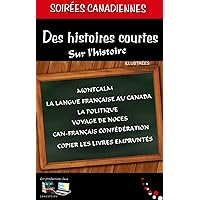 Des histoires courtes sur l'histoire (Illustré): Soirées Canadiennes (French Edition)