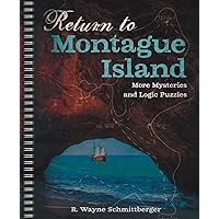 Return to Montague Island: More Mysteries and Logic Puzzles (Volume 2) (Montague Island Mysteries) Return to Montague Island: More Mysteries and Logic Puzzles (Volume 2) (Montague Island Mysteries) Paperback