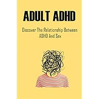 Adult ADHD: Discover The Relationship Between ADHD And Sex